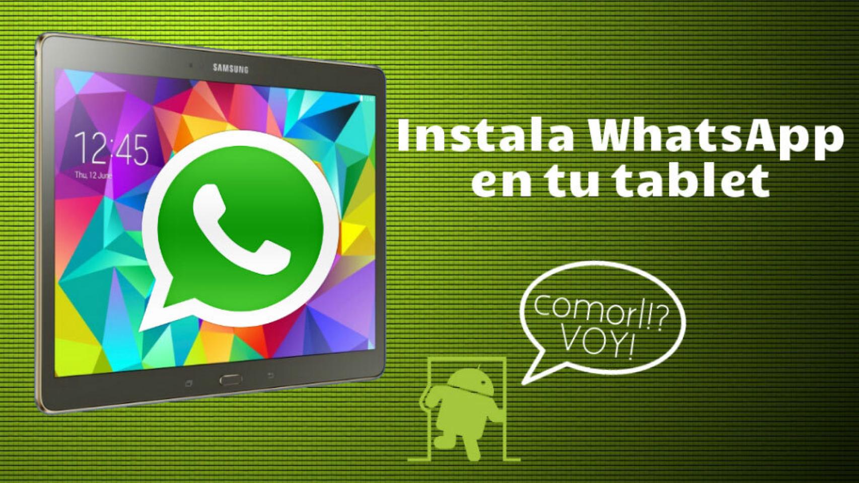 Cómo instalar WhatsApp en cualquier tablet Android