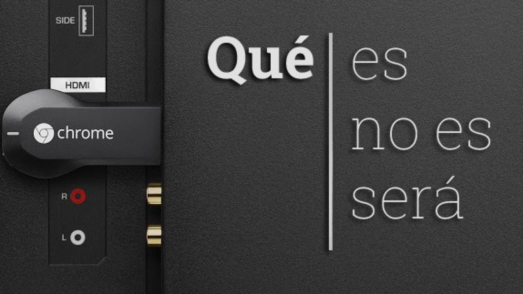 Qué es, qué no es y qué será Google Chromecast