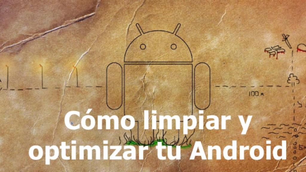 Especial: Cómo limpiar, organizar y optimizar Android