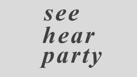 See Hear Party