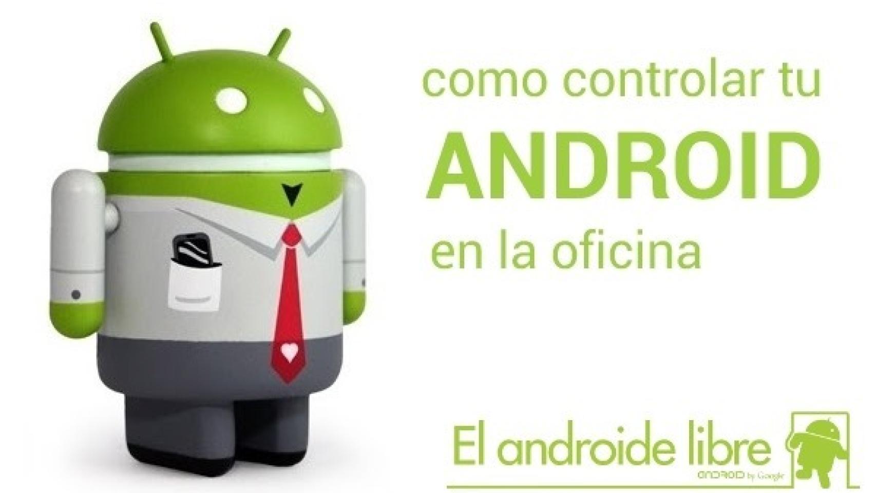 Cómo controlar tu Android en la oficina (I): Notificaciones