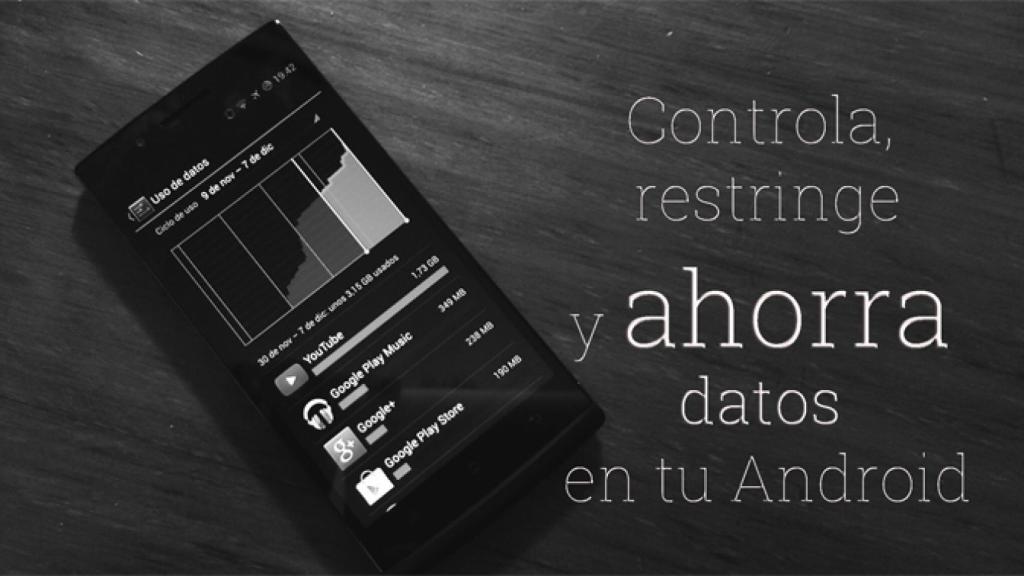 Consejos para ahorrar datos en tu android. No te quedes sin megas