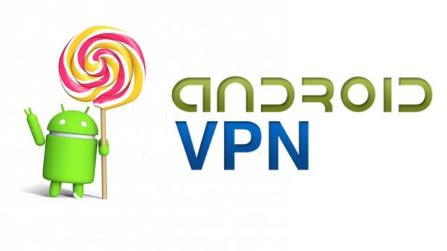 Todo sobre las VPN y su uso en Android 5.0 Lollipop