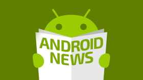 Android al día: las noticias breves que no puedes perderte