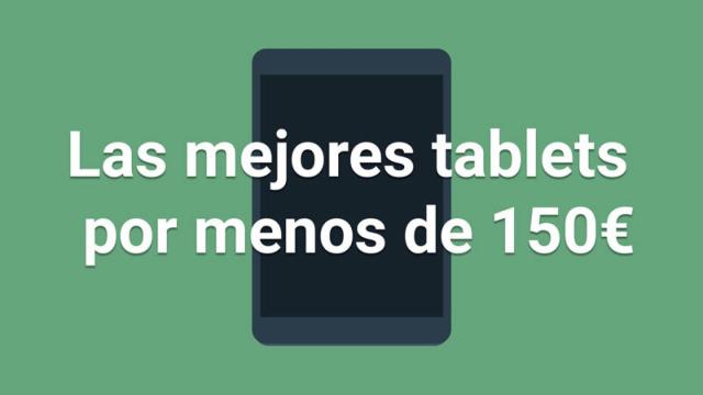 Las mejores tablets por menos de 150€