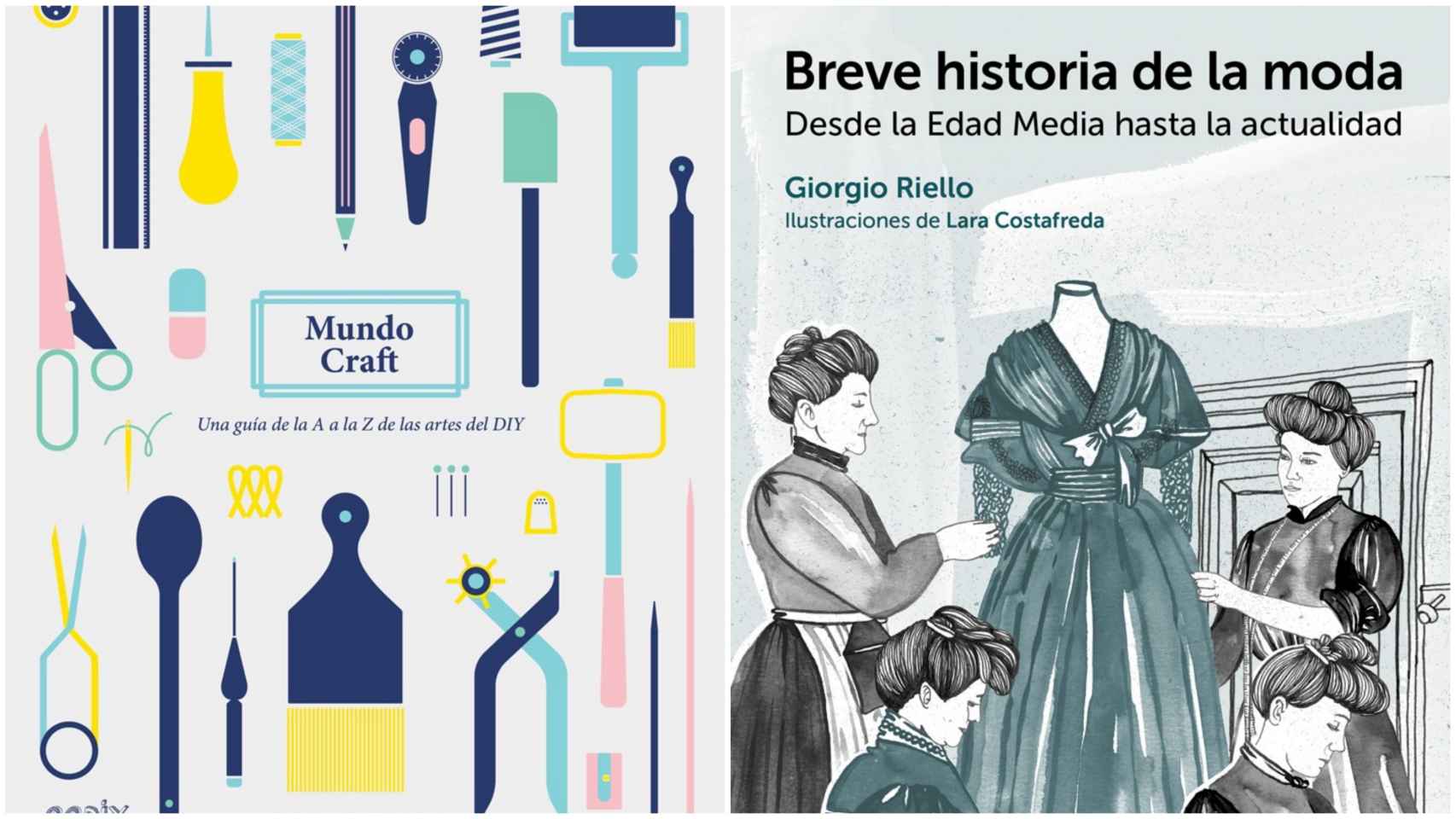 “Mundo Craft. Una guía de la A a  la Z de las artes del DIY” (Ramona Barry y Rebecca Jobson, 2016)  y “Breve historia de la moda. Desde la Edad Media hasta la actualidad (Giorgio Riello, 2016).