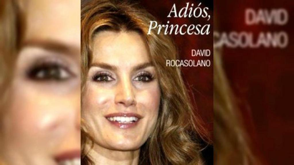 Portada del libro 'Adiós, Princesa' de David Rocasolano, primo de la reina Letizia.