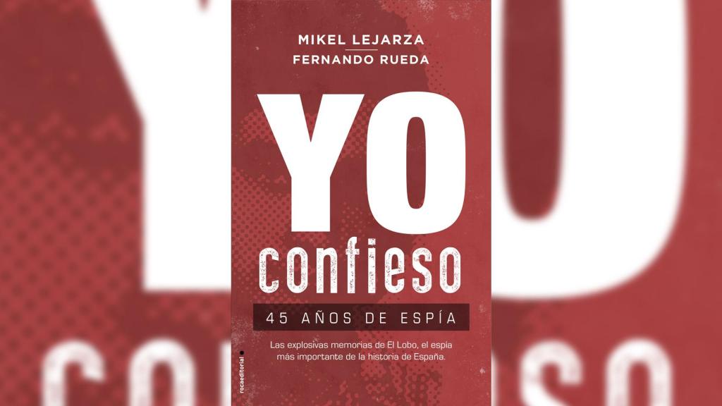 Portada del libro 'Yo confieso: 45 años de espías'