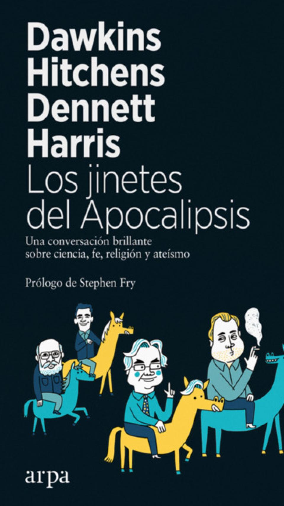 Los jinetes del Apocalipsis. Una conversación brillante sobre ciencia, fe, religión y ateísmo