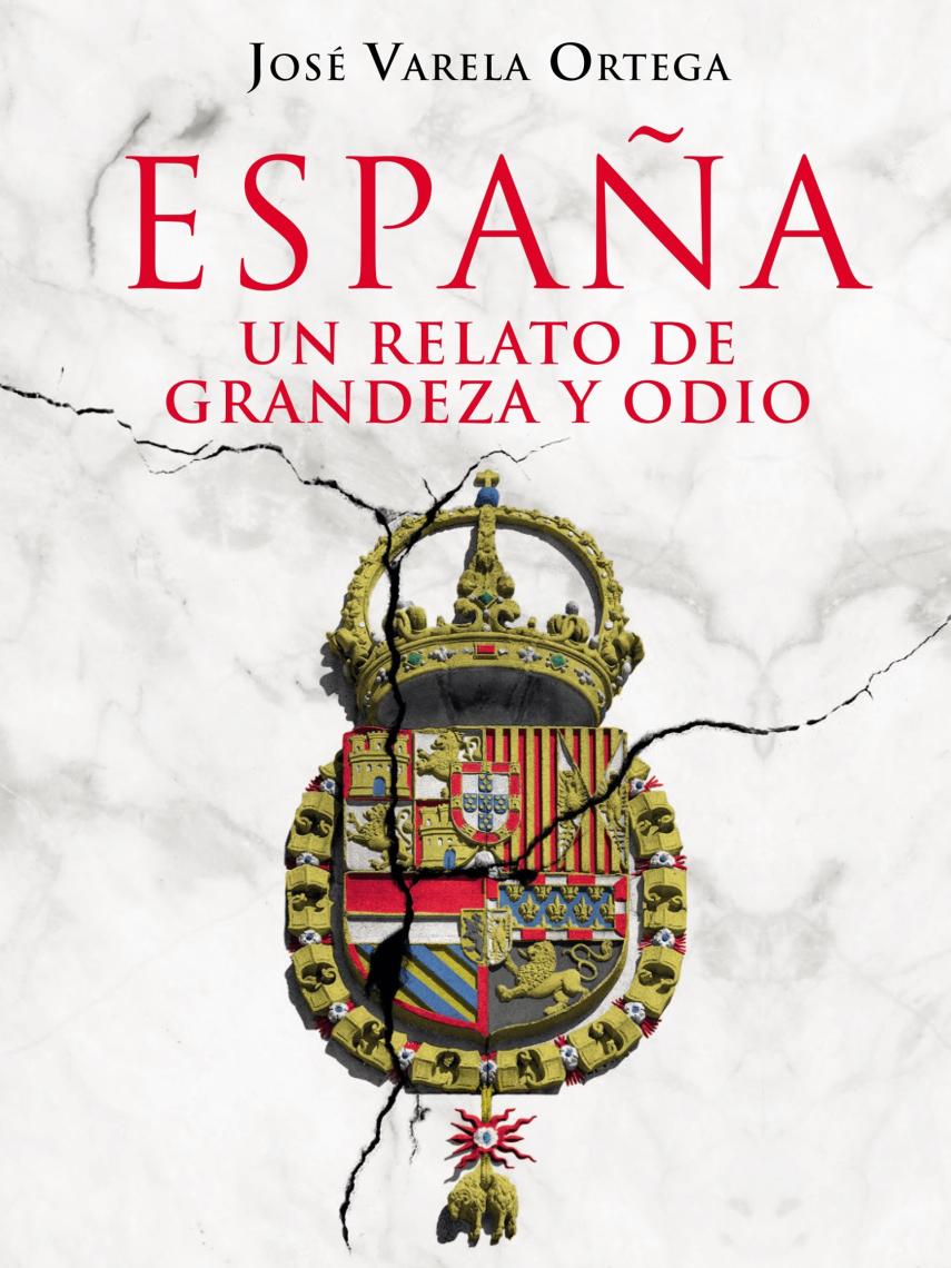 Portada de 'España. Un relato de odio y grandeza'.