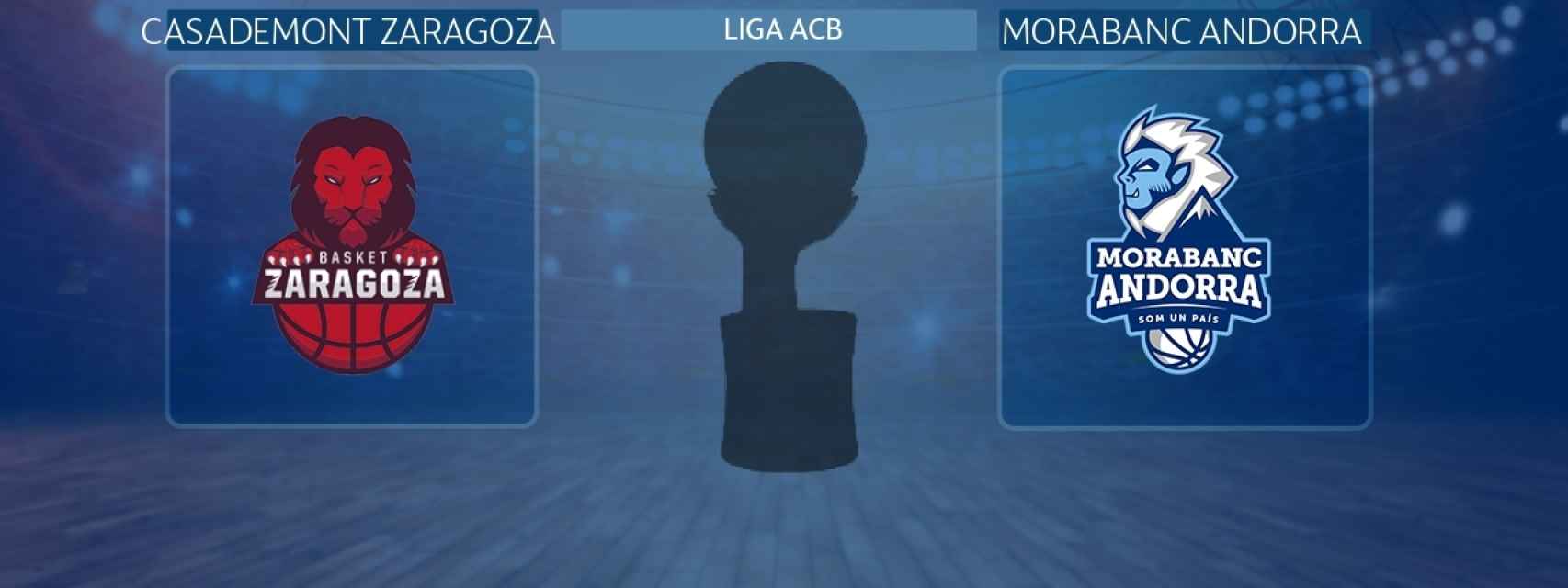Casademont Zaragoza - MoraBanc Andorra, partido de Liga ACB