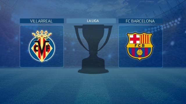 Villarreal - FC Barcelona, partido de La Liga