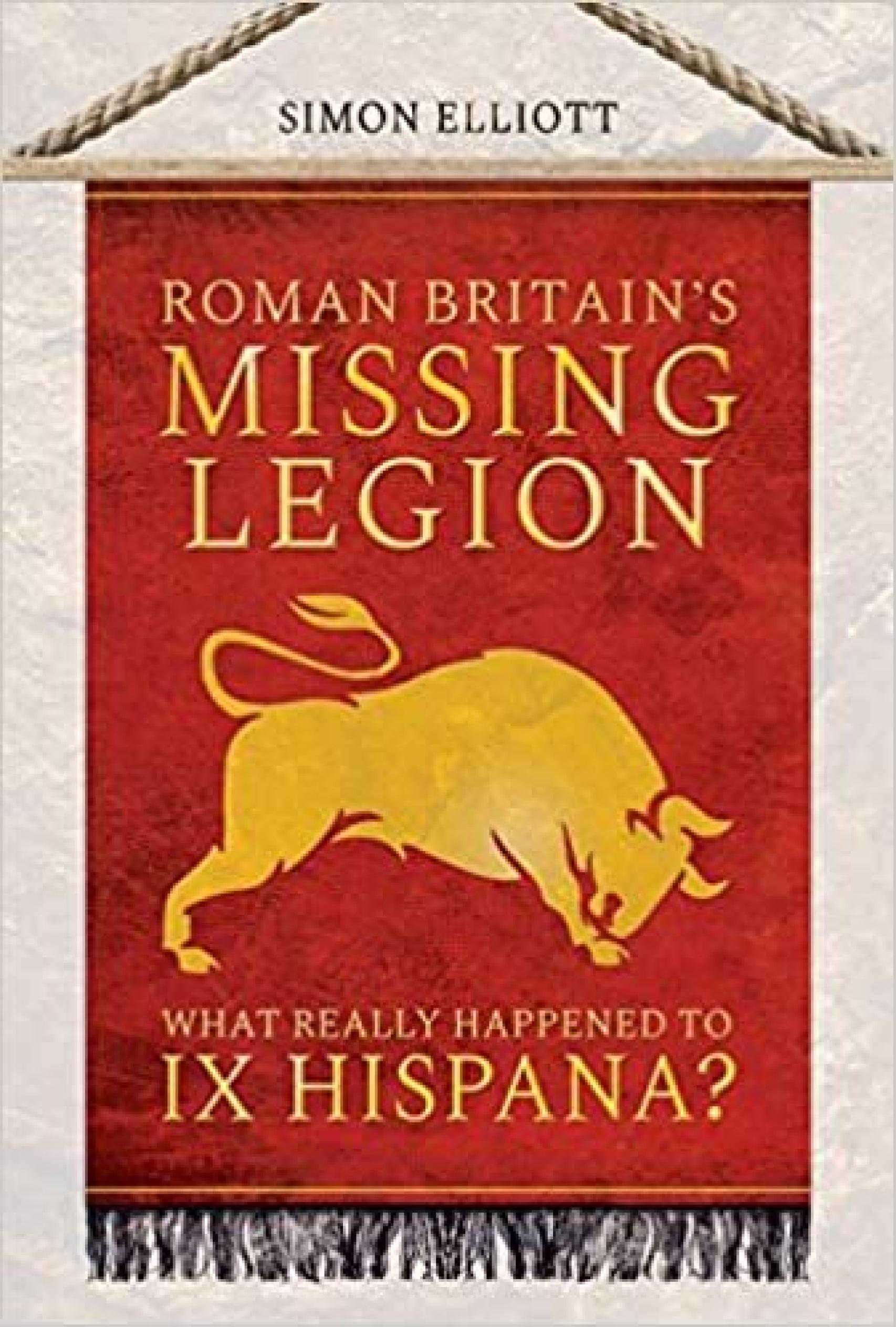 Portada de 'Roman Britain's Missing Legion: What Really Happened to IX Hispana?'.