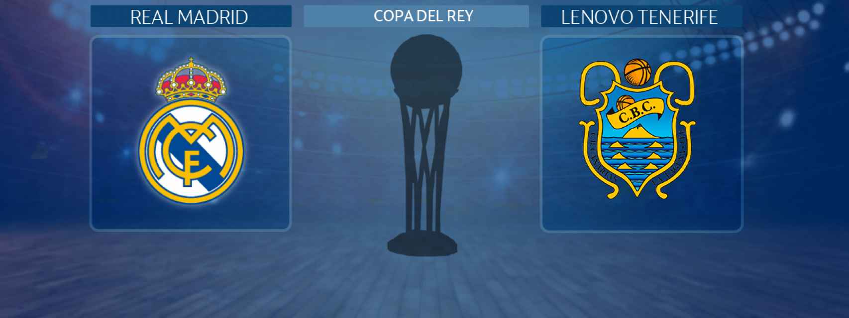 Real Madrid - Lenovo Tenerife, partido de la Copa del Rey