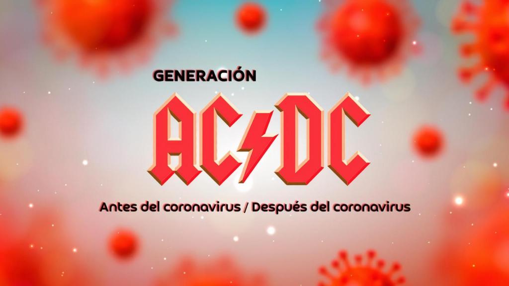 Generación AC/DC (Antes del coronavirus / Después del coronavirus)