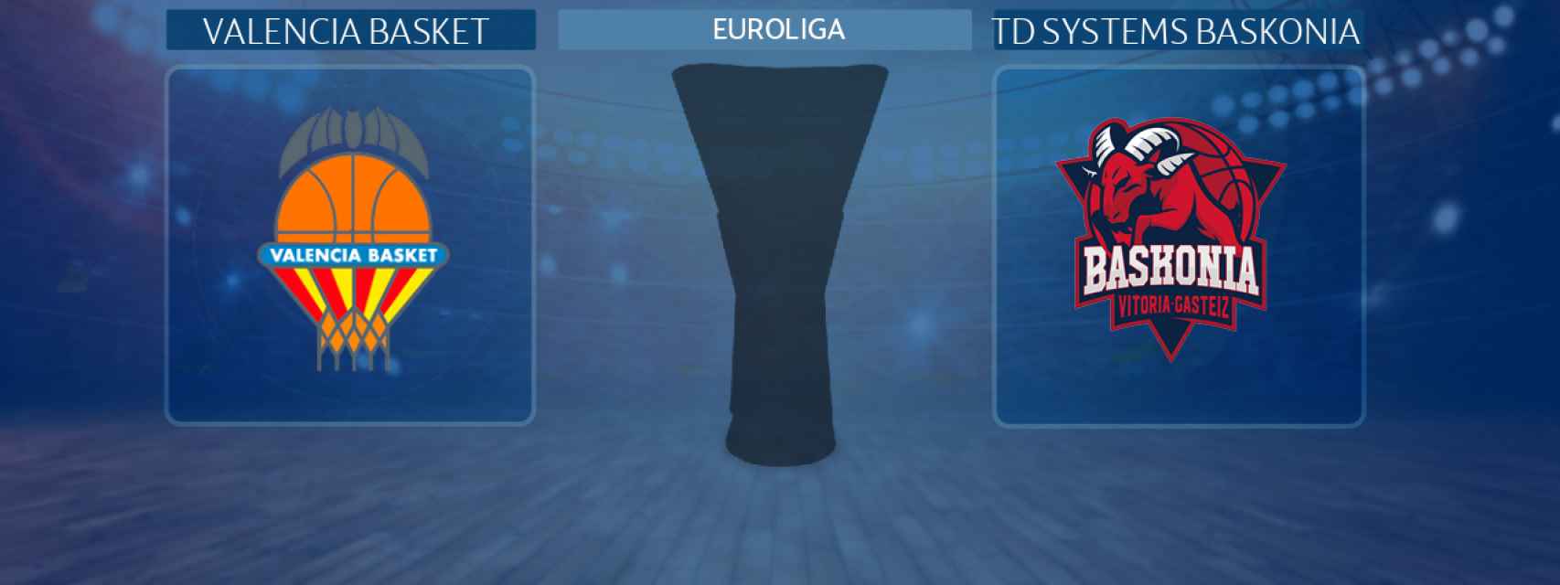 Valencia Basket - TD Systems Baskonia, partido de la Euroliga