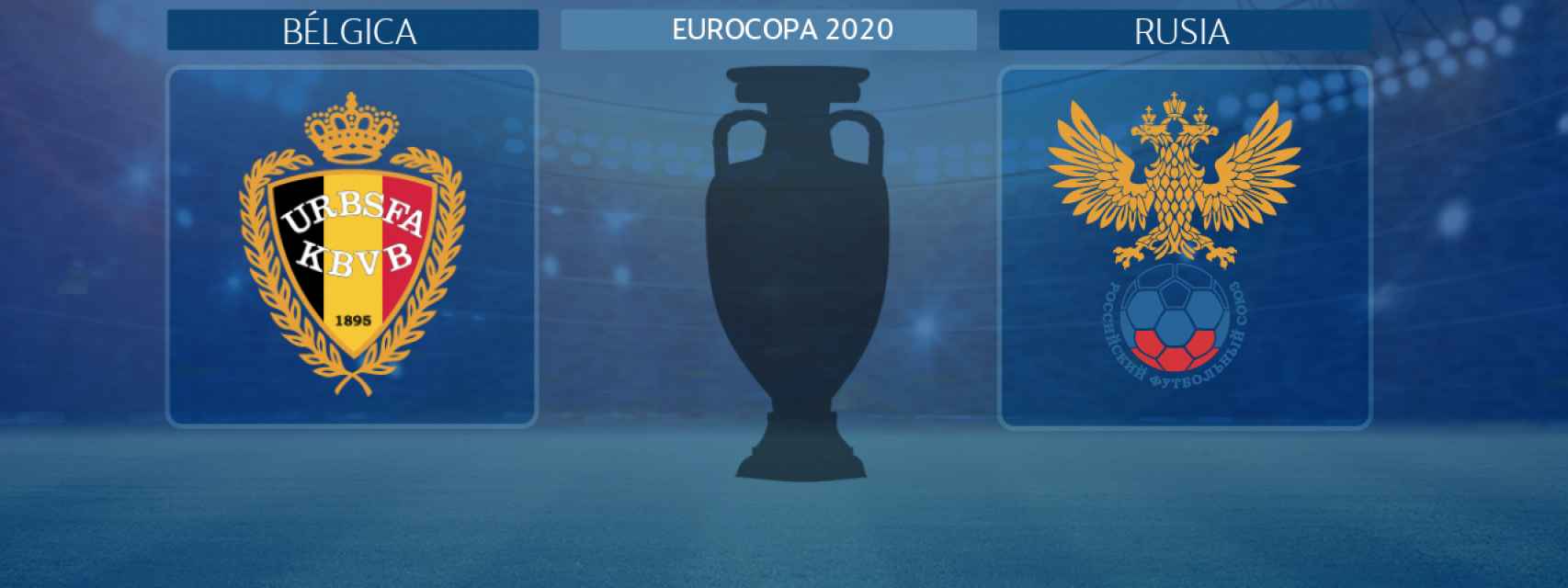 Bélgica - Rusia, partido de la Eurocopa 2020