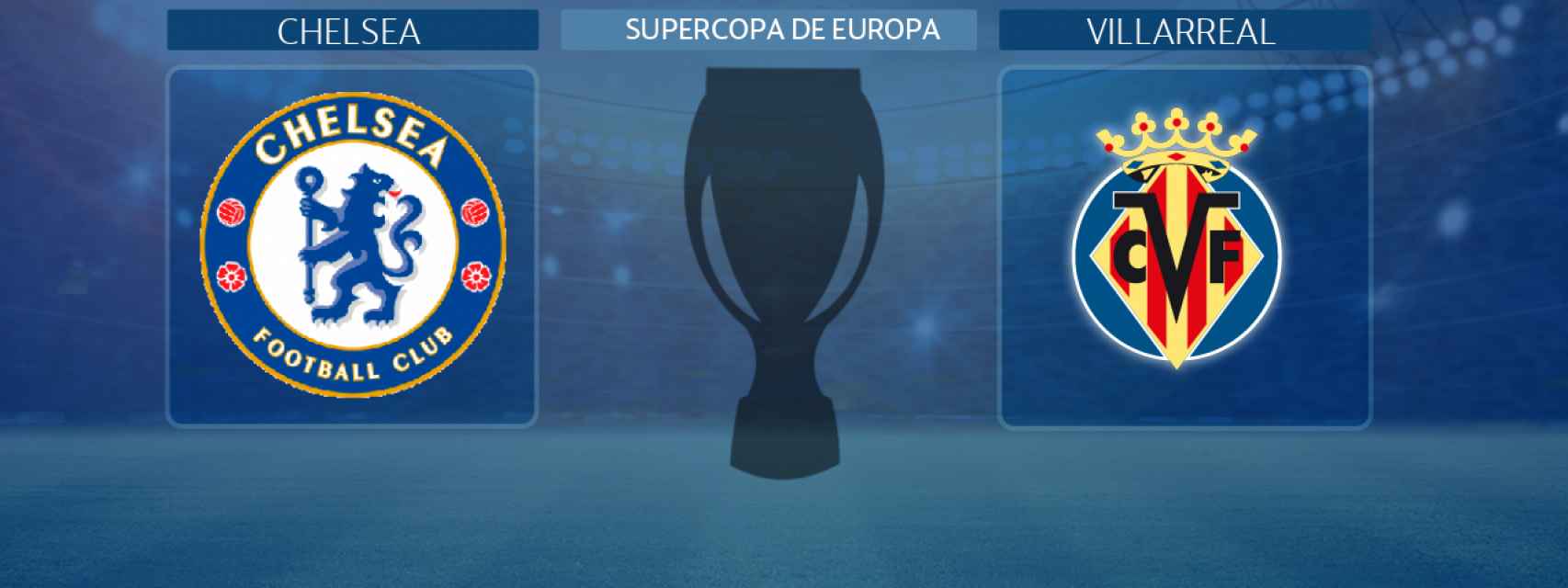 Chelsea - Villarreal, Supercopa de Europa