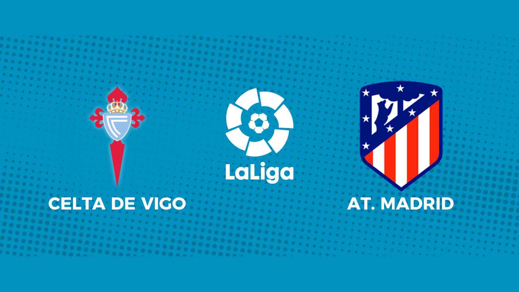 Celta de Vigo - Atlético de Madrid, partido de La Liga