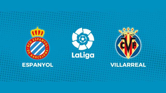 Espanyol - Villarreal, partido de La Liga