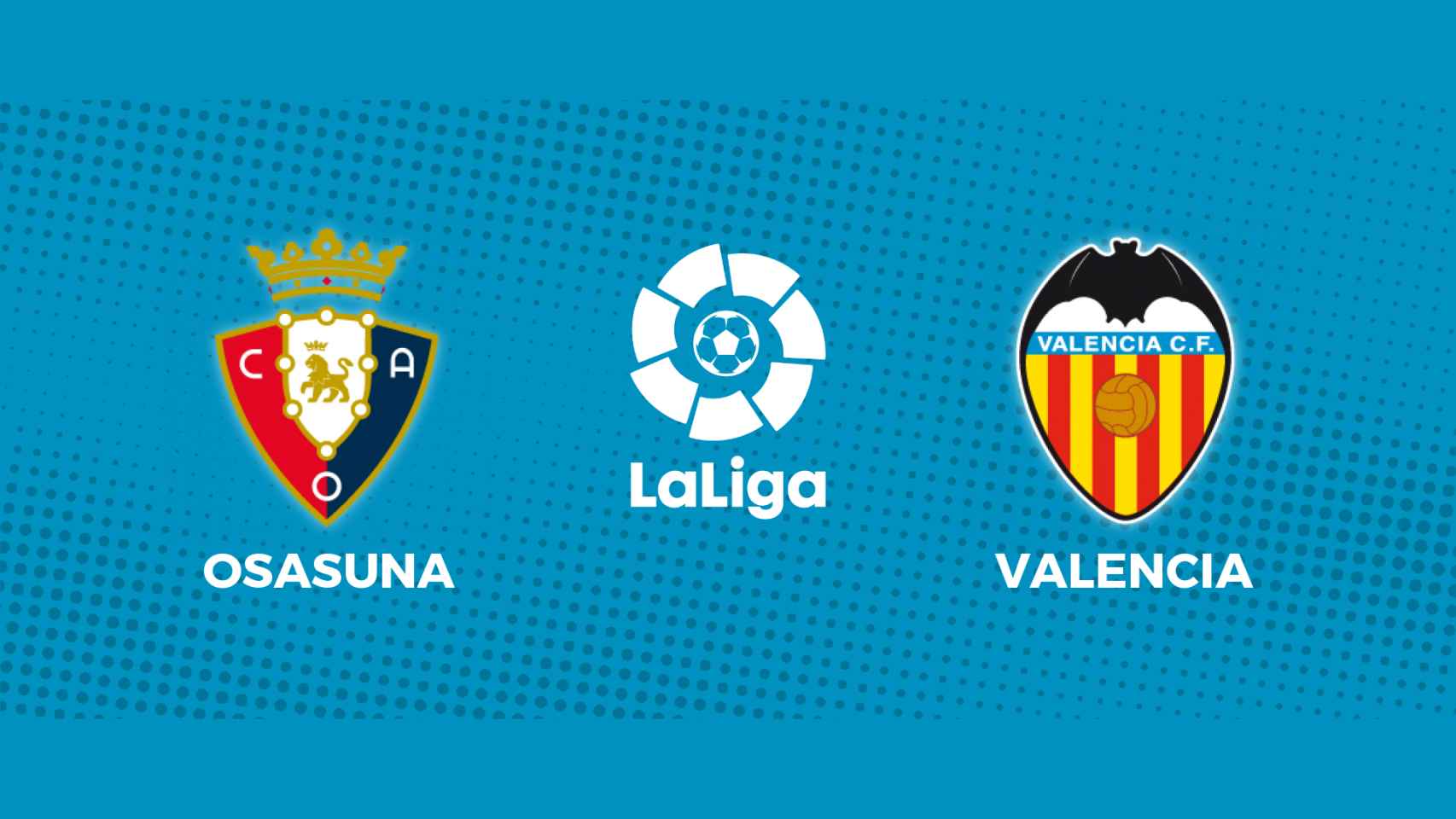 Osasuna - Valencia: siga en directo el partido de La Liga
