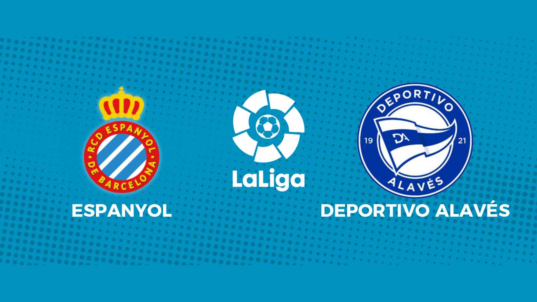 Espanyol - Deportivo Alavés: siga en directo el partido de La Liga
