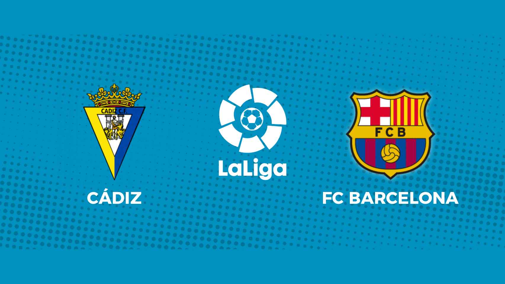 Cádiz - FC Barcelona: siga en directo el partido de La Liga