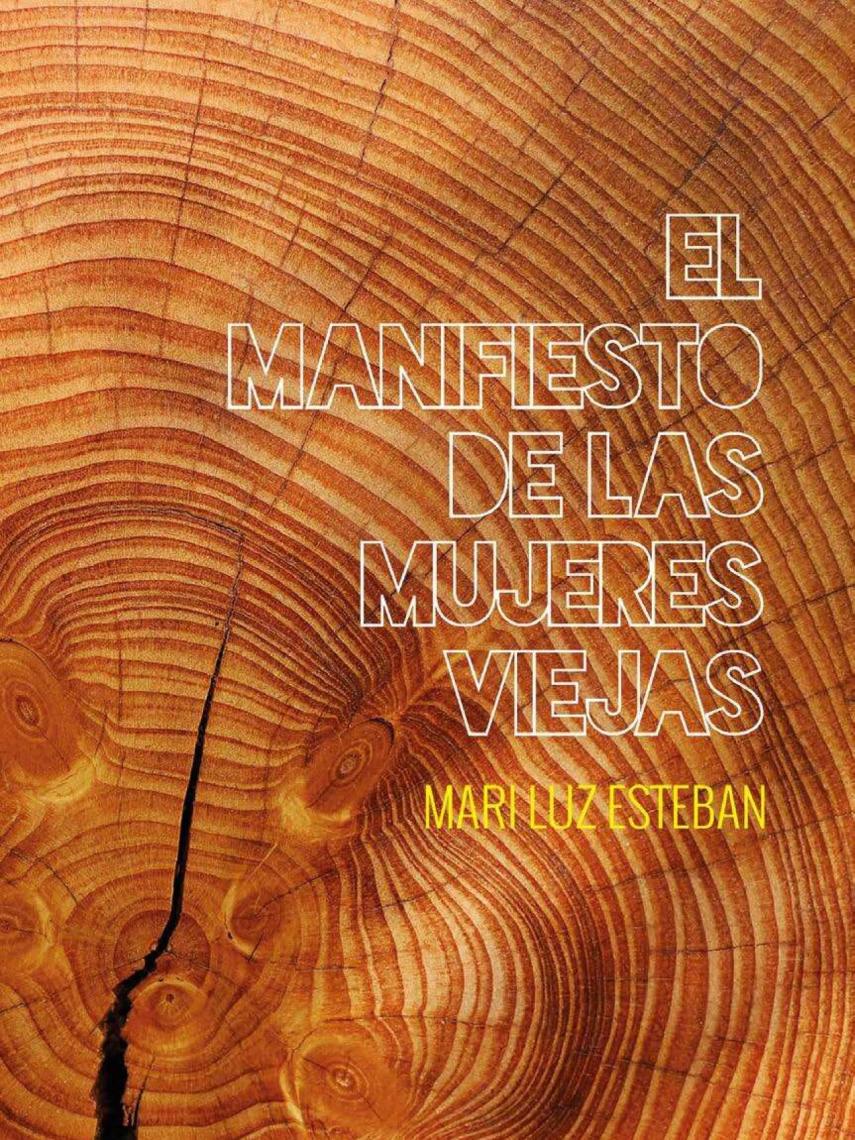 Portada de 'El manifiesto de las mujeres viejas', de Mari Luz Esteban Galarza.