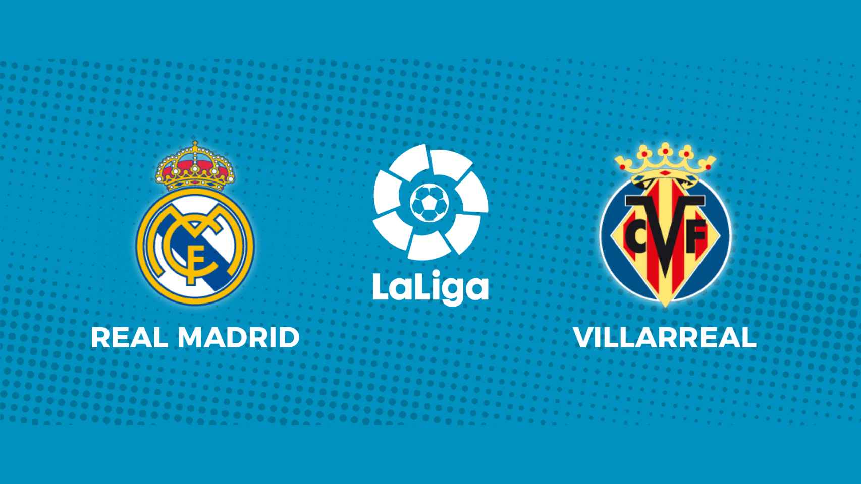 Real Madrid - Villarreal: siga en directo el partido de La Liga