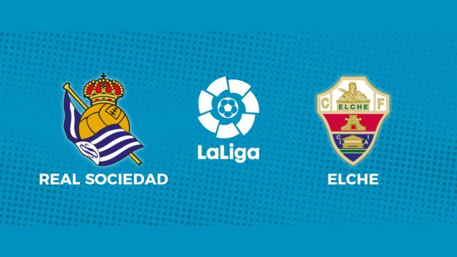 Real Sociedad - Elche: siga en directo el partido de La Liga