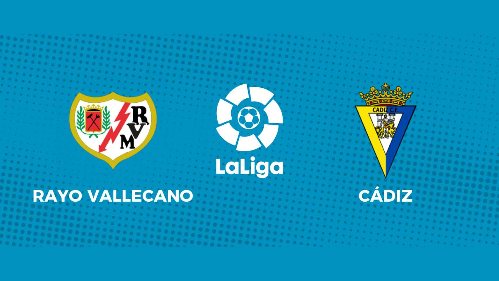 Rayo Vallecano - Cádiz: siga en directo el partido de La Liga