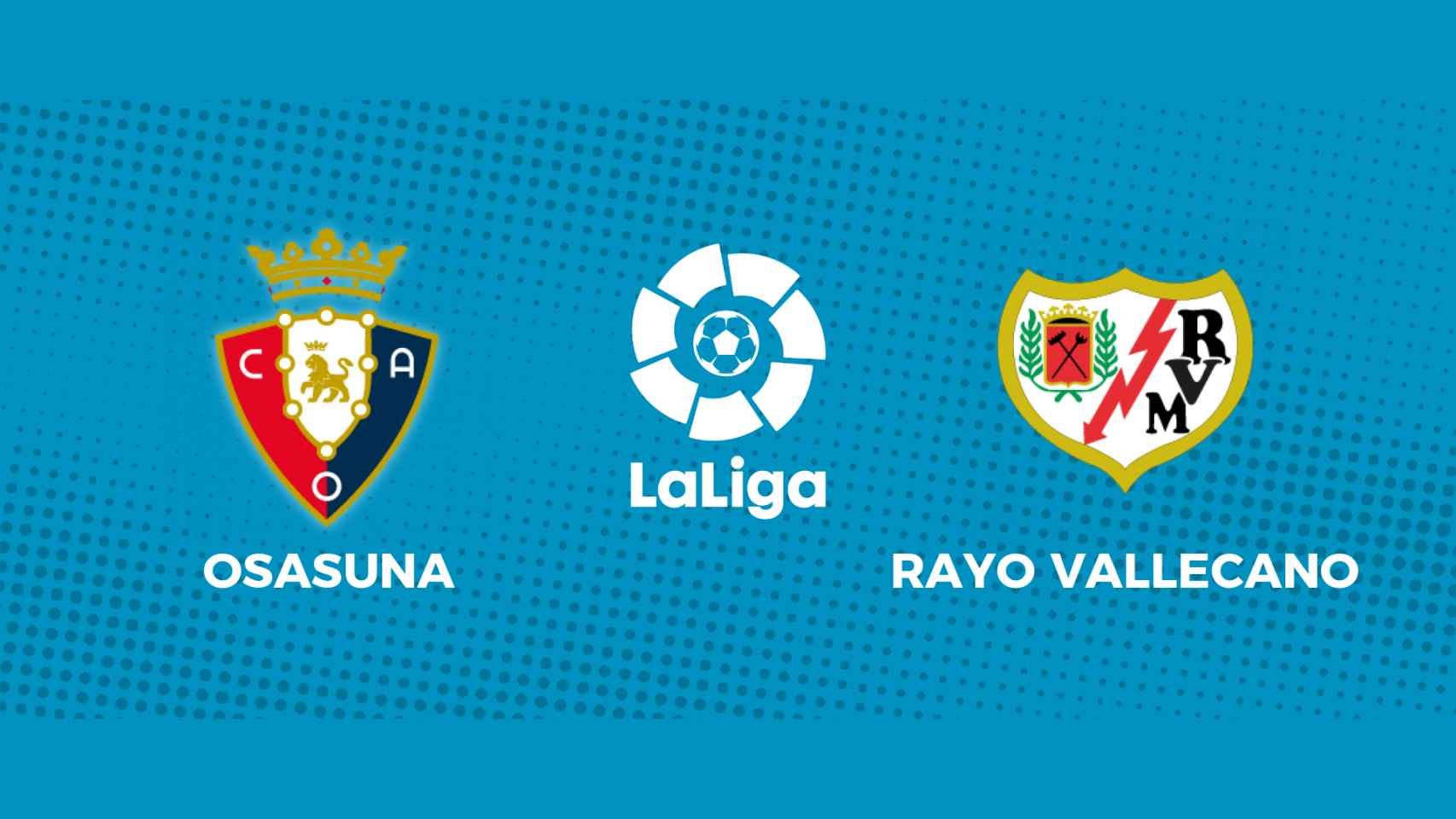 Osasuna - Rayo Vallecano: siga en directo el partido de La Liga