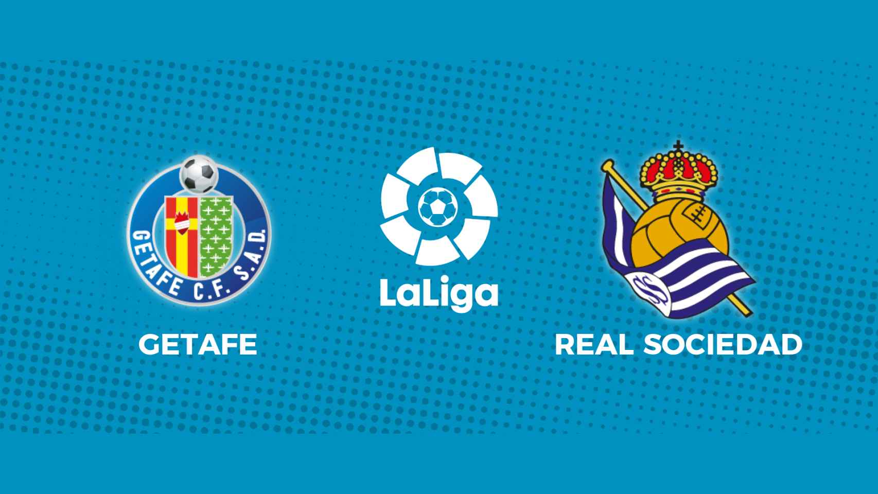 Getafe - Real Sociedad: siga en directo el partido de La Liga
