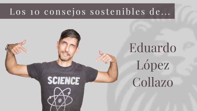 Los 10 consejos sostenibles de Eduardo López-Collazo
