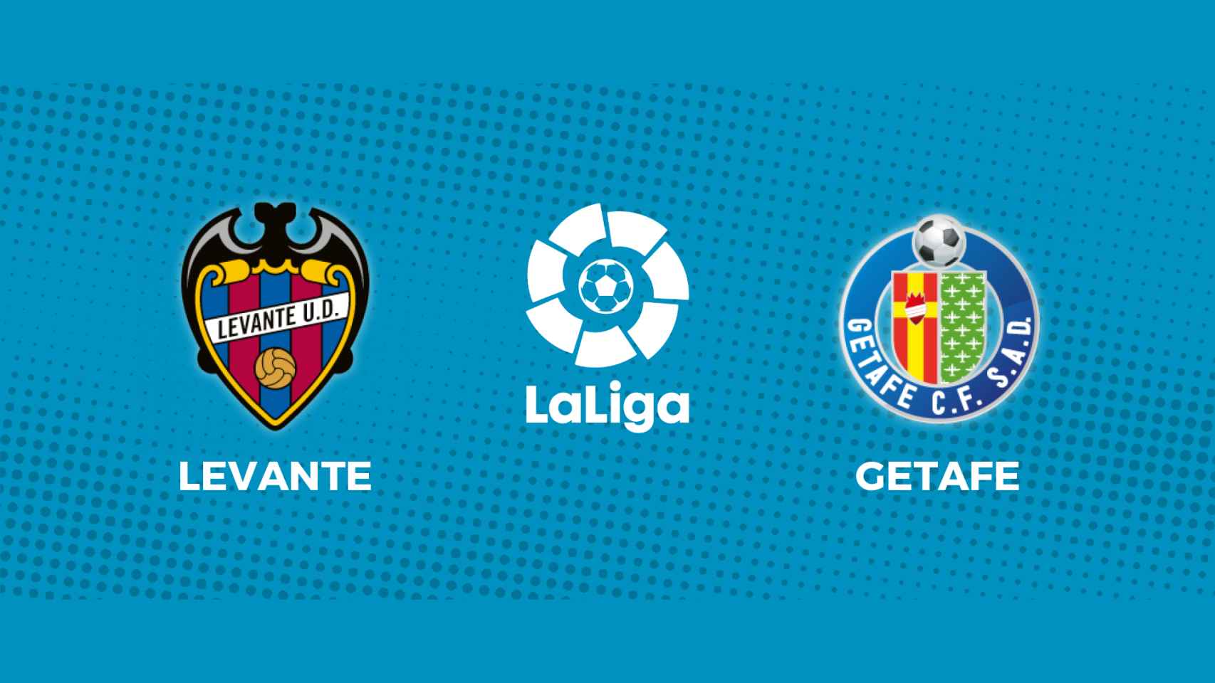 Levante - Getafe: siga en directo el partido de La Liga