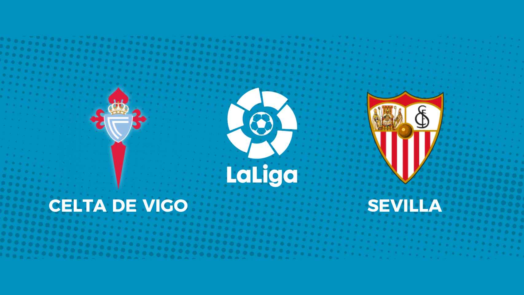 Celta de Vigo - Sevilla: siga en directo el partido de La Liga