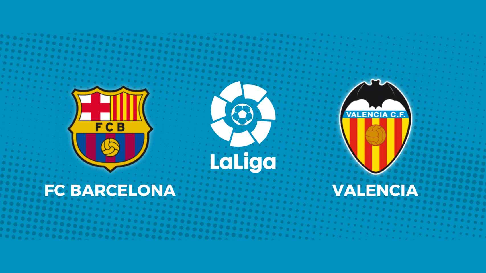 FC Barcelona - Valencia: siga en directo el partido de La Liga
