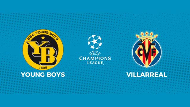 Young Boys - Villarreal: siga en directo el partido de la Champions League