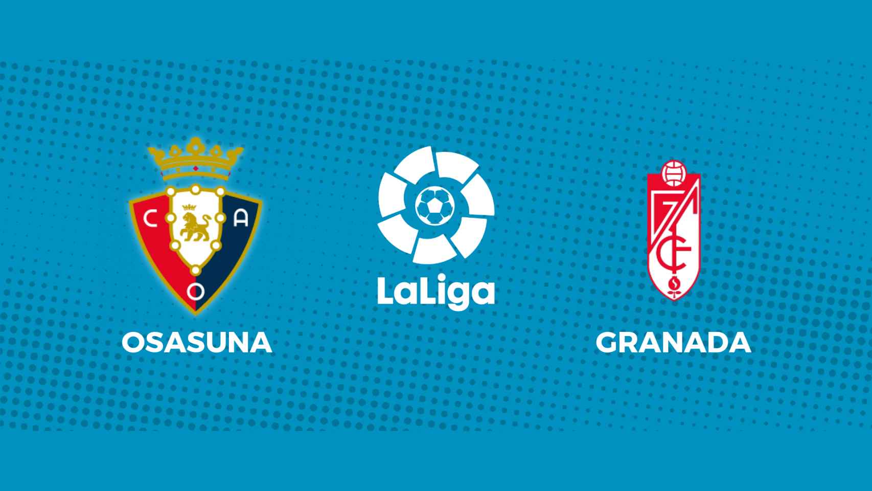 Osasuna - Granada: siga en directo el partido de la La Liga