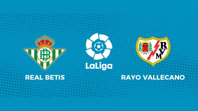 Real Betis - Rayo Vallecano: siga en directo el partido de La Liga