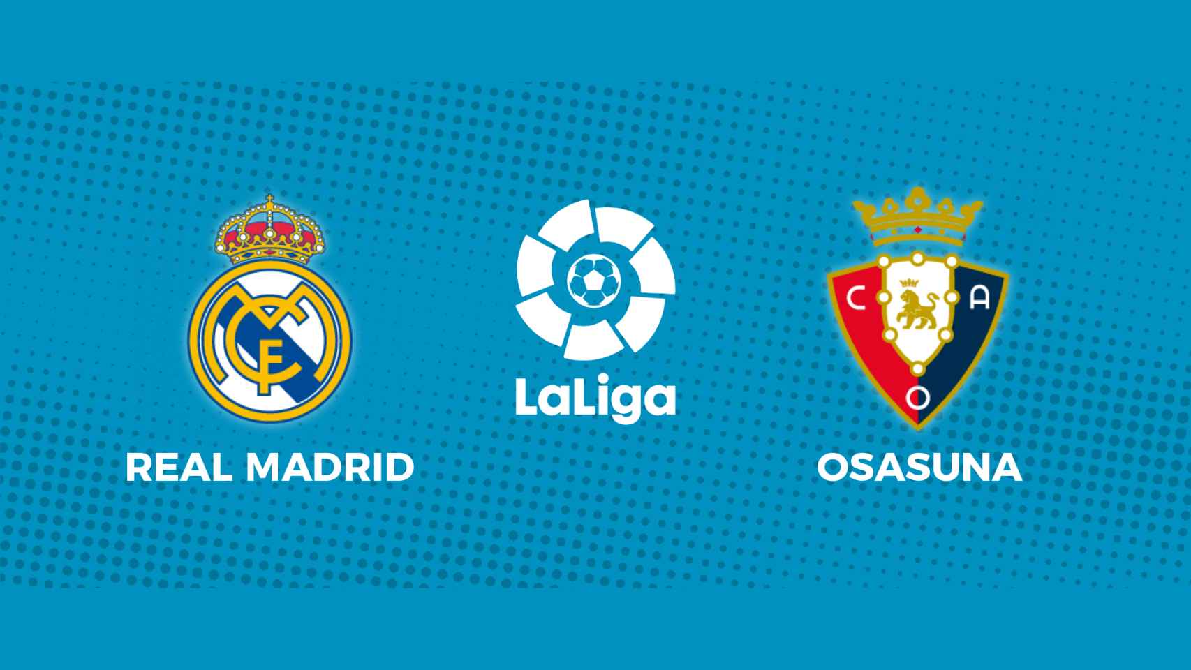 Real Madrid - Osasuna: siga en directo el partido de La Liga