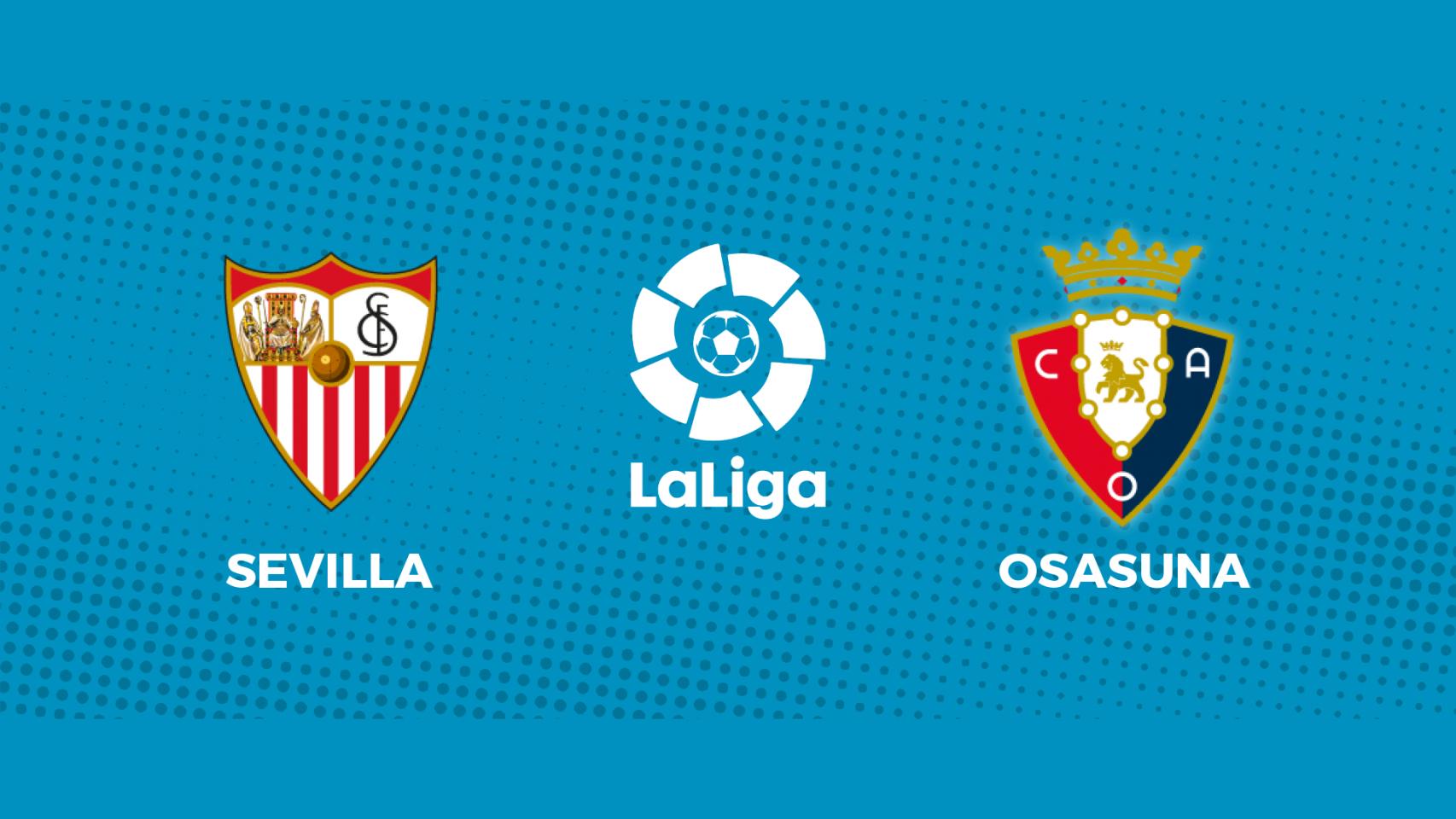 Sevilla - Osasuna: siga en directo el partido de La Liga