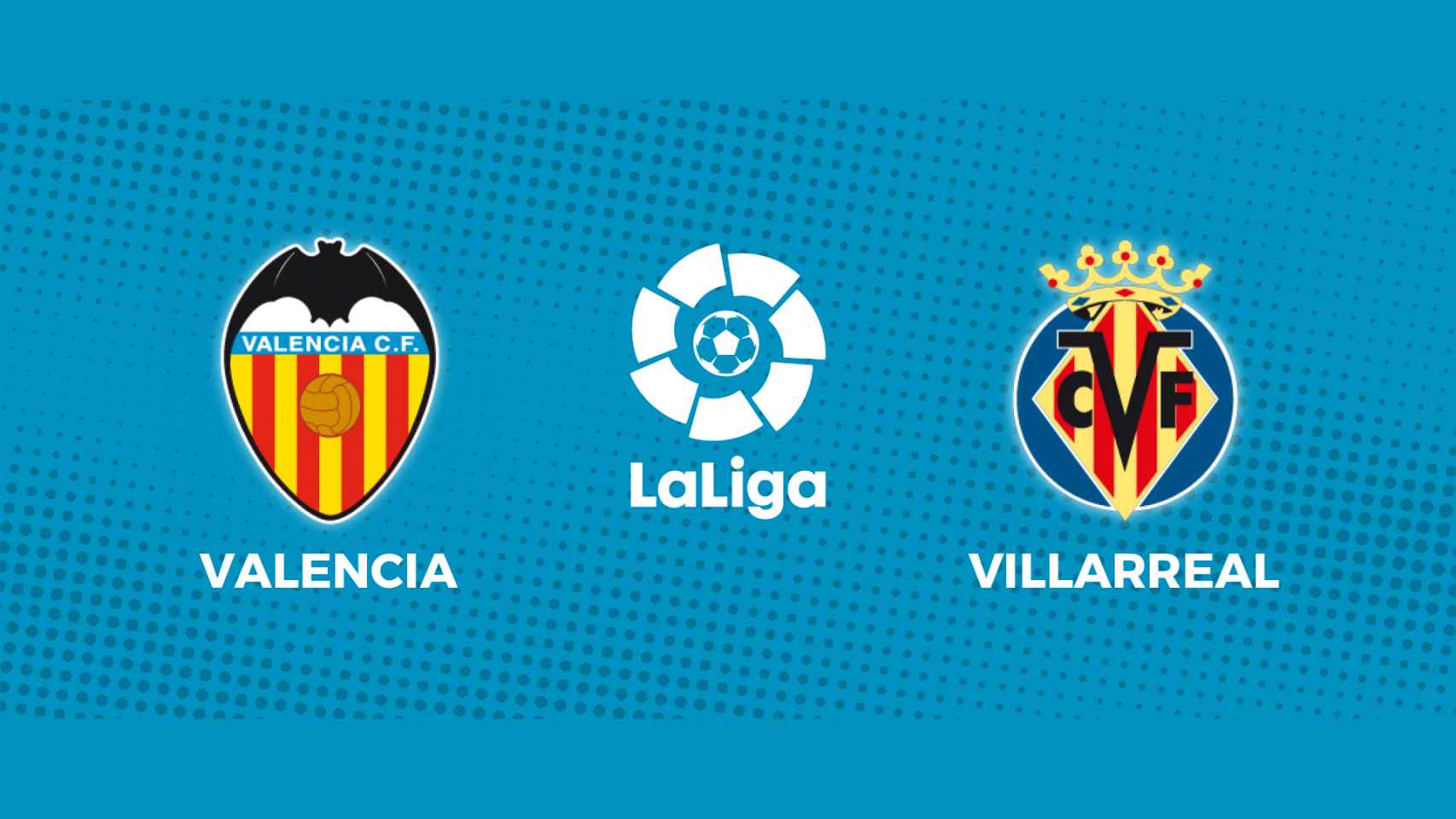 Valencia - Villarreal: siga en directo el partido de La Liga