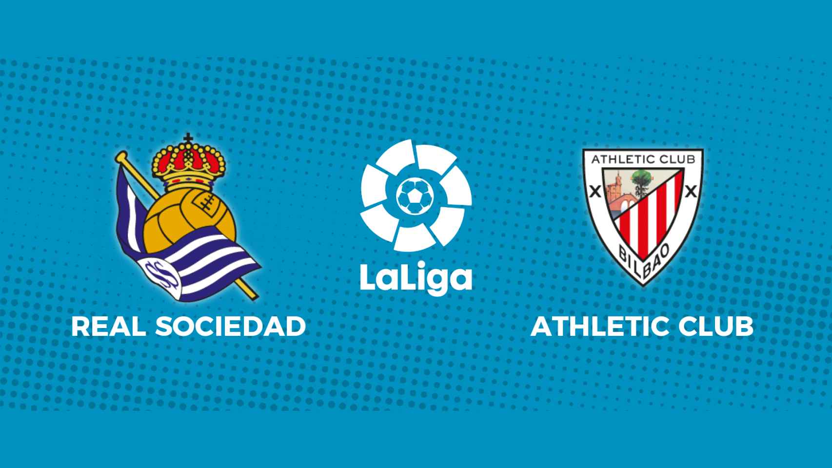 Real Sociedad - Athletic Club: siga en directo el partido de La Liga