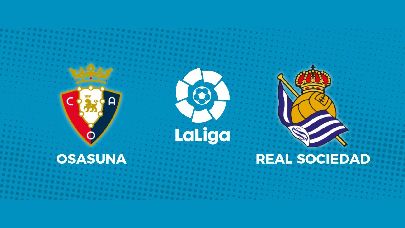 Osasuna - Real Sociedad: siga en directo el partido de La Liga