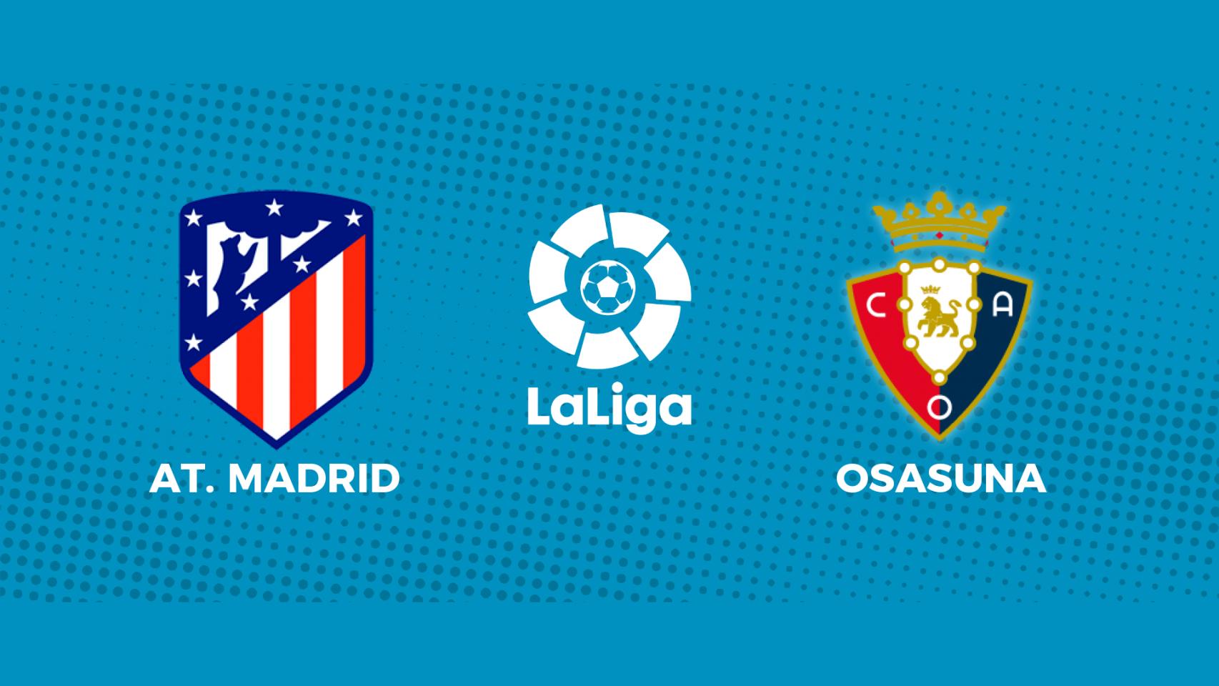 Atlético de Madrid - Osasuna: siga en directo el partido de La Liga