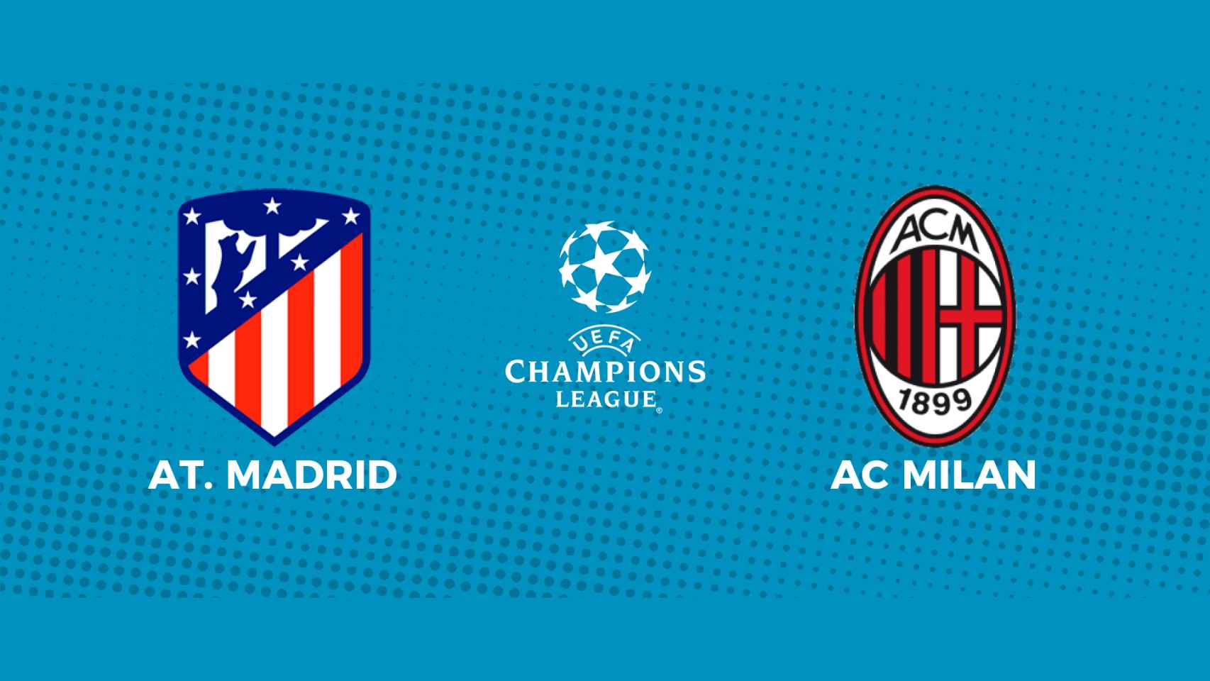 Atlético de Madrid - AC Milán: siga el partido de la Champions League, en directo