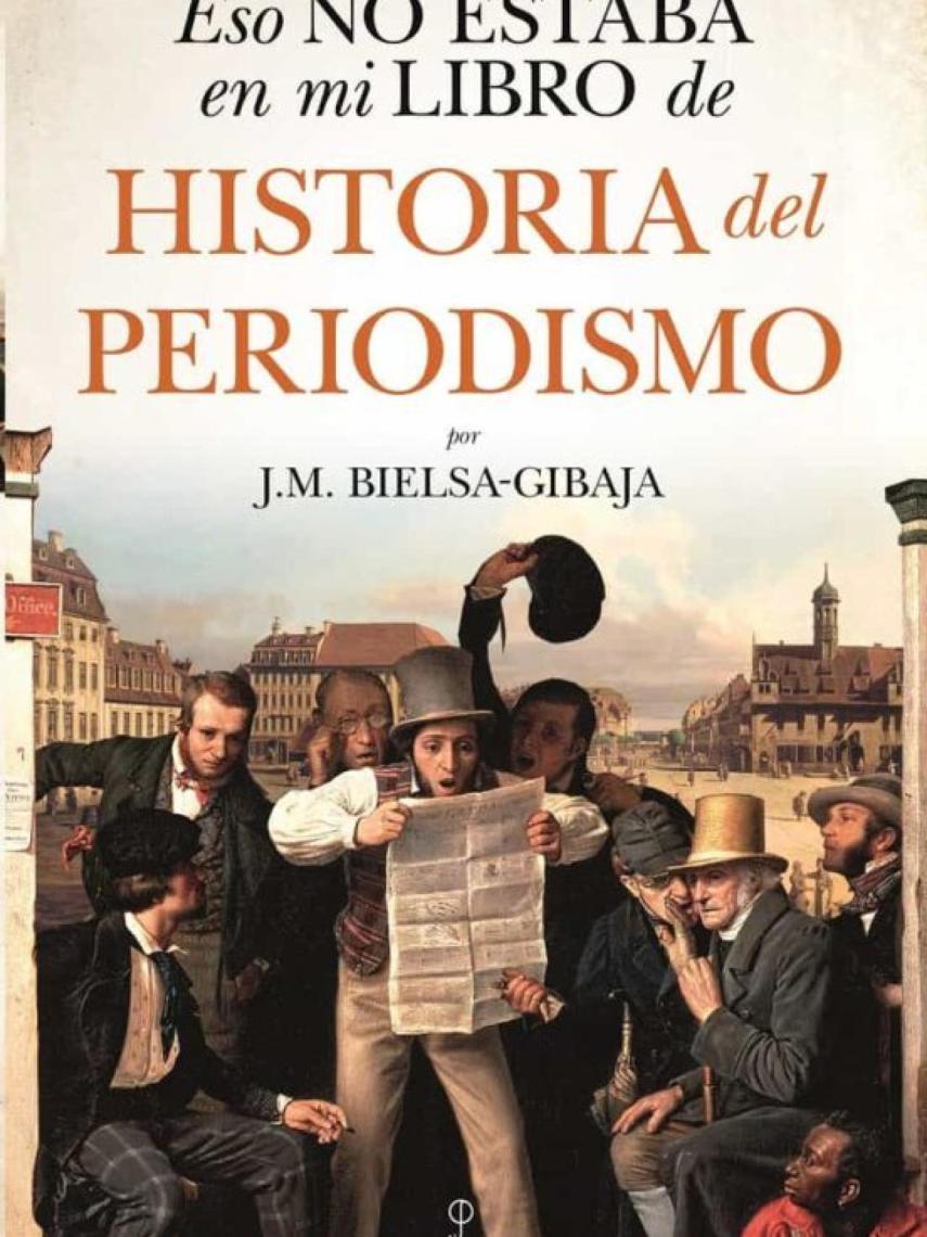 Portada de 'Eso no estaba en mi libro de Historia del Periodismo', de J.M.Bielsa-Gibaja.