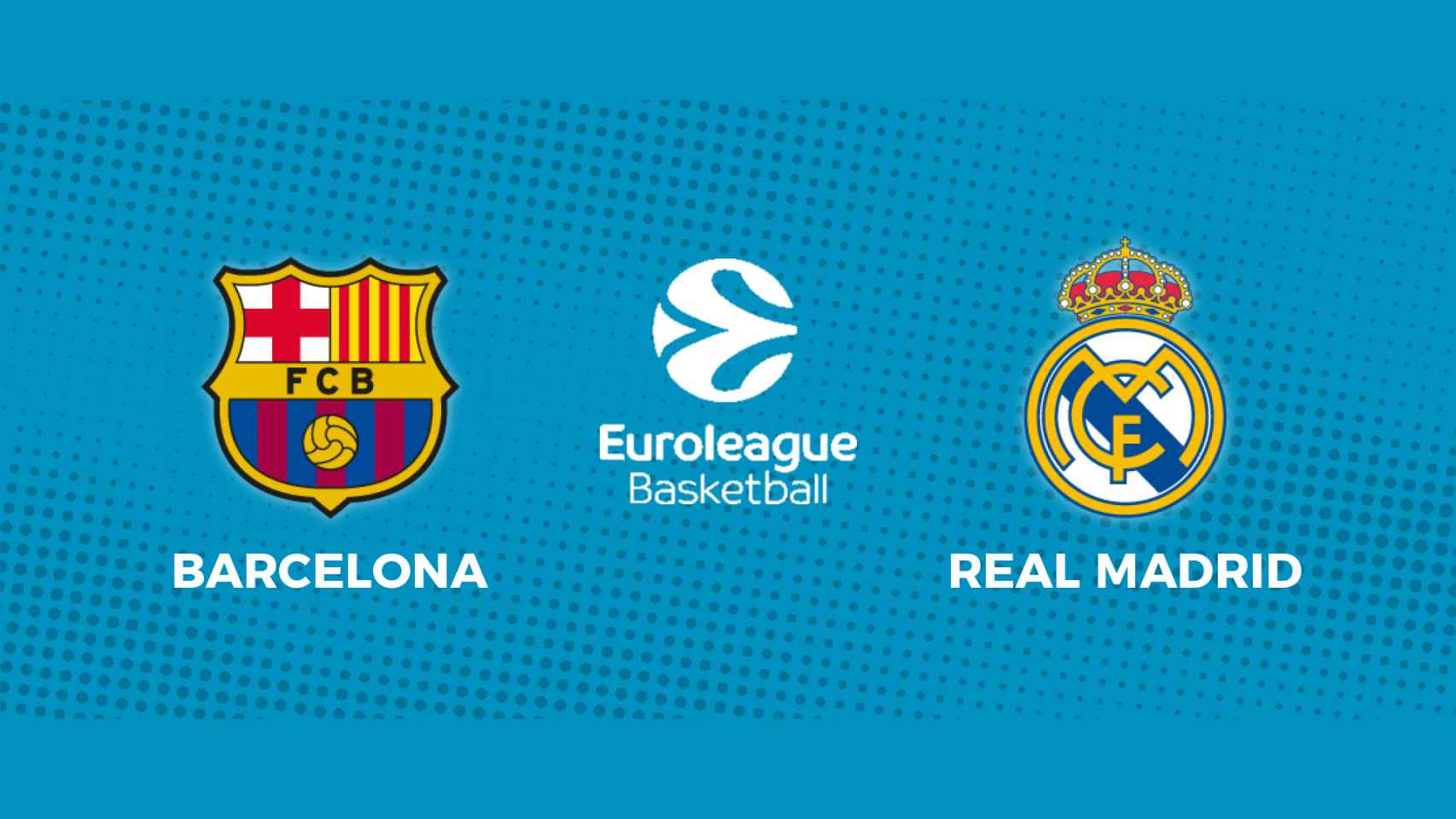 Barcelona - Real Madrid: siga en directo el partido de la Euroliga