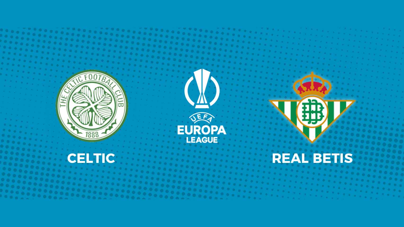 Celtic - Real Betis: siga el partido de la Europa League, en directo